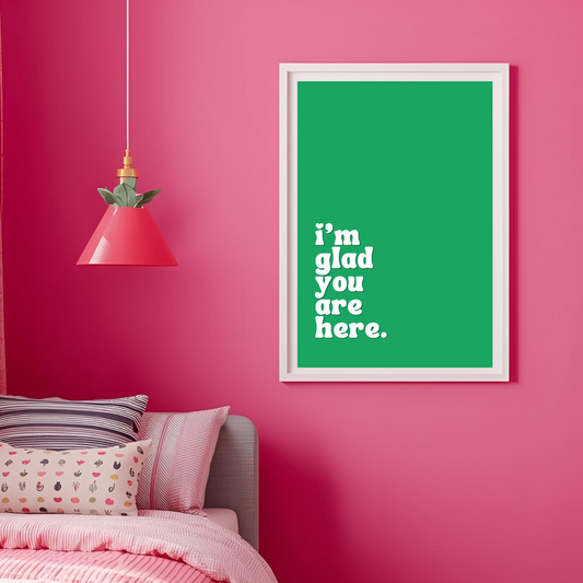 I'm Glad You're Here Poster Print Download (4 sizes)