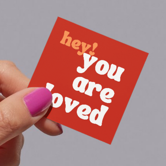 (Hey) You Are Loved Vinyl Sticker